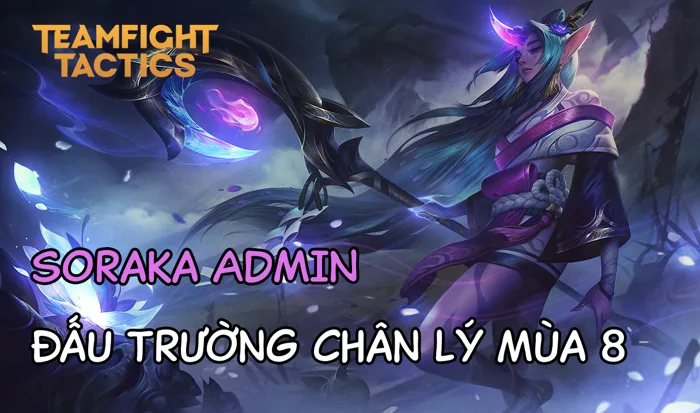Cách chơi đội hình Soraka ADMIN DTCL Mùa 8