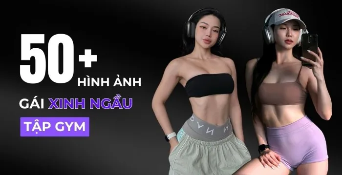 50+ ảnh gái xinh ngầu tập gym khoe body siêu mẫu bốc lửa