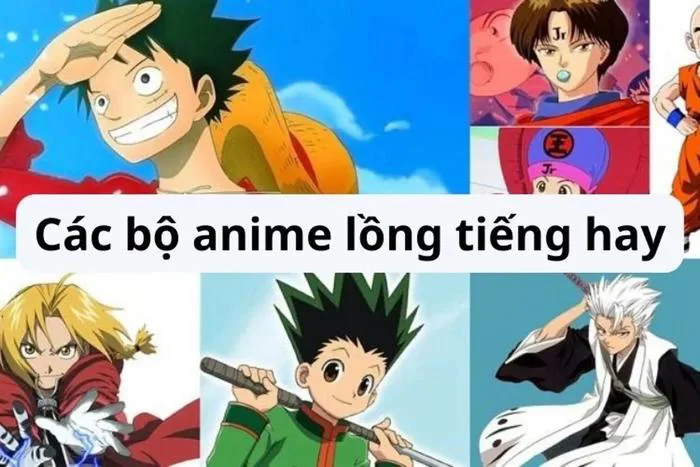 Top 10+ anime lồng tiếng có nội dung hay, lôi cuốn phải xem
