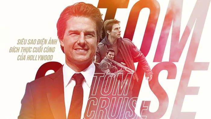 Tom Cruise - siêu sao điện ảnh đích thực cuối cùng của Hollywood