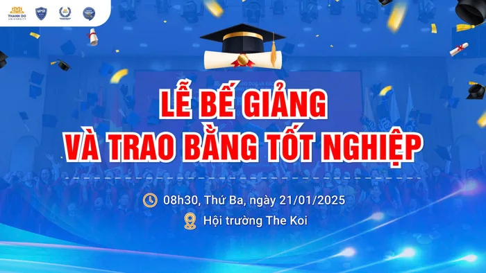 ĐÓN CHỜ LỄ TỐT NGHIỆP VÀ TRAO BẰNG THÁNG 1/2025 - Đại học Thành Đô
