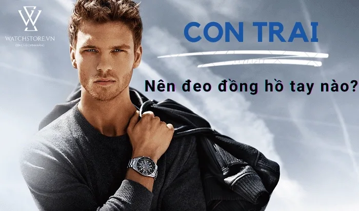 Con trai đeo đồng hồ tay nào? Trái hay phải thì mới tốt