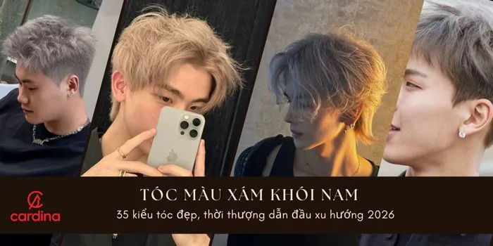 Tóc màu xám khói nam: 35 kiểu tóc đẹp, thời thượng, xu hướng 2026